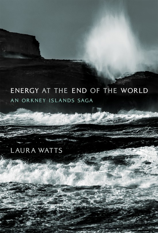 Cover image for Energy at the End of the World by Laura Watts