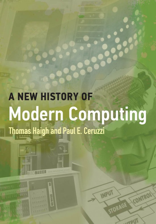 Cover image for A New History of Modern Computing by Thomas Haigh and Paul E. Ceruzzi